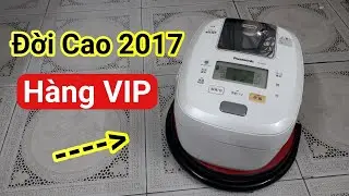 🔥SI&Ecirc;U PHẨM | Đời Cao 2017 | Nồi cơm Panasonic SR-PB107 | 0985851342