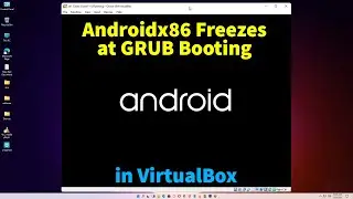 How to Fix Androidx86 Freezes at GRUB Booting in VirtualBox