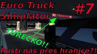Euro Truck Simulator 2 | #7 | Pustí nás přes hranice ?!