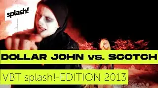 VBT Splash!-Edition 2013 DollarJohn vs. Scotch Achtelfinale HR1