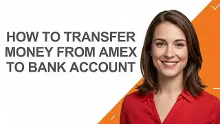 How To Transfer Money from Amex to Bank Account - AshleyHowTo