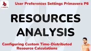 Resource Analysis settings in primavera p6 | Custom Time Distributed Resource Calculations Intervals