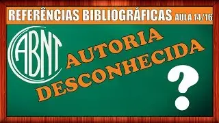 REFER&Ecirc;NCIAS BIBLIOGR&Aacute;FICAS - Autoria desconhecida - ABNT - Video 14/16 - 6023/2002 &ndash; NBR 6023/2018