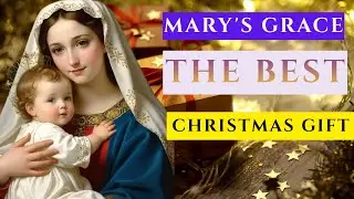 The Best Christmas Gift: Mary&rsquo;s Christmas Grace for Every Catholic Faith Heart
