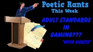 Is More Adult Content Ruining Games? w/guests - Poetic Rants [Episode 14]