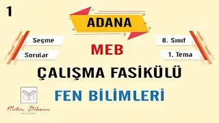 MEB ÇALIŞMA FASİKÜLÜ | 8. SINIF | FEN BİLİMLERİ | ADANA | 1. TEMA | PART-1