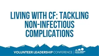 VLC 2023 | Living With CF: Tackling Non-Infectious Complications