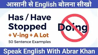 Has / Have Stopped + V-ing + A Lot | 50 Daily Use Spoken English Sentences with Hindi
