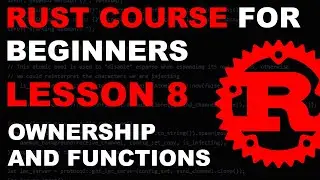 Rust Course for Beginners - Lesson 8 - Ownership and Functions - Tutorial Rust lang rustlang