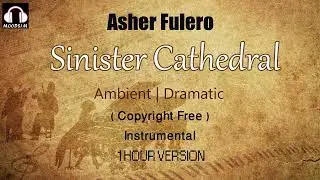 Asher Fulero || Sinister Cathedral | Piano | Ambient | Dramatic - 1 Hour Version [MOODS1M]