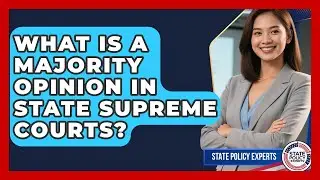 What Is A Majority Opinion In State Supreme Courts? - State Policy Experts