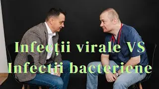 Infectii virale vs infectii bacteriene.