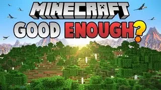 Is Minecraft Still Good Enough?