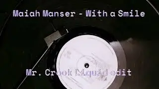 Maiah Manser - With a Smile (Mr. Crook Liquid edit)
