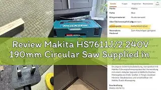 Review Makita HS7611J/2 240V 190mm Circular Saw Supplied in a Makpac Case