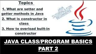 Java Class Basics part 2| What is setter and getter in Java |What is constructor and its overloading