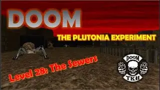 DOOM: The Plutonia Experiment | Level 28: The Sewers | DOOM TKH