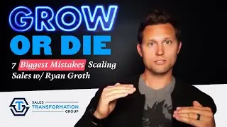 7 Biggest Mistakes Scaling Sales (w/ Ryan Groth of Sales Transformation Group)