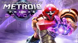 This Is How You DON'T Play Metroid Prime 4: Beyond (0utsyder Edition) (FIXED)