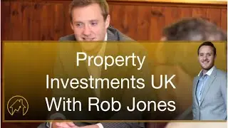 Property Investments UK Introduction - With Rob Jones
