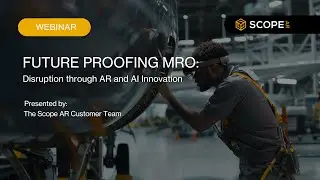 Webinar: Future-Proofing MRO: Disruption through AR and AI Innovation