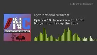 Episode 19: Interview with Robbi Morgan from Friday the 13th