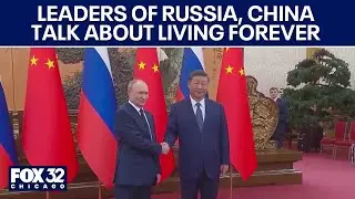 Leaders of Russia, China talk about living forever in 'creepy' exchange