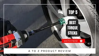 Best Torque Sticks On Amazon / Top 5 Product ( Reviewed & Tested )