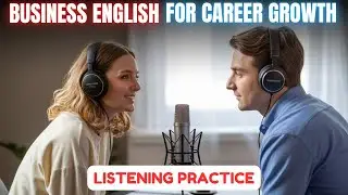 Business English for Career Growth 🚀 || English Podcast for Professionals