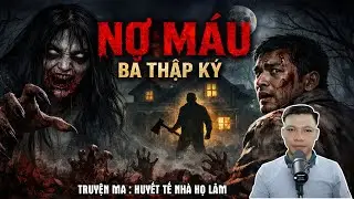 Truyện Ma Có Thật : NỢ MÁU BA THẬP KỶ | Chuyện Ma Đình Soạn 2025