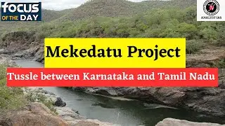 Mekedatu Project | Focus of the Day | UPSC | ANALYST IAS