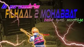 Filhaal 2 (Mohabbat) - Beat Sync Montage || Hindi Song Pubg Montage || Fist Montage ||