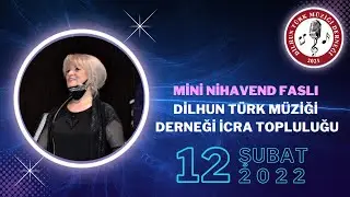MİNİ NİHAVEND FASLI – DİLHUN TÜRK MÜZİĞİ DERNEĞİ İCRA TOPLULUĞU