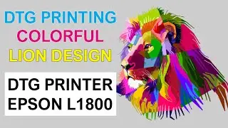 DTG Printing Demo Lion Design with DTG Printer Epson L1800 for Dark and Light Tshirts in 2020
