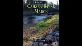 Cahaba River March by: Robert L. Lee (for concert band)