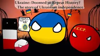 Ukraine: Doomed to Repeat History? [The story of Ukrainian independence]