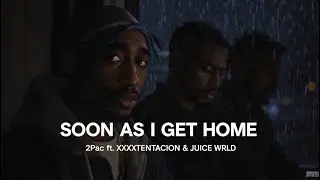 Soon As I Get Home (2026) &ndash; 2Pac x XXXTENTACION x Juice WRLD