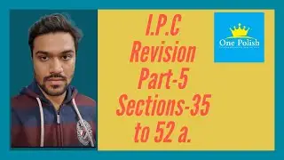 I.P.C (Revision) Part-5/ section-35-52a with illustrations.