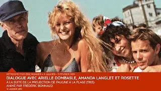 &laquo; Pauline &agrave; la plage&raquo;. Dialogue avec Arielle Dombasle, Amanda Langlet et Rosette (12 janvier 2019)