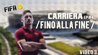 FIFA 15 Modalit&agrave; Carriera Roma EP 4 | FINO ALLA FINE
