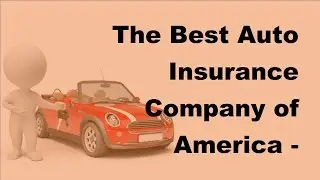 The Best Auto Insurance Company of America  | 2017 Auto Insurance Basics