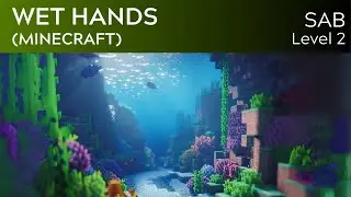 Wet Hands (Lv 2 SAB) - Minecraft: Choir Edition - KerryMarsh.com Score Preview