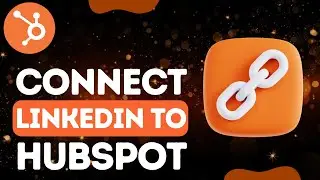 How To Connect LinkedIn To HubSpot | Connect HubSpot To LinkedIn