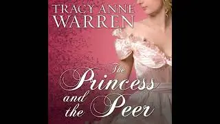 Princess and the Peer Audiobook by Tracy Anne Warren