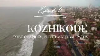 Kozhikode (Calicut) – Port of Spices, Cloth & Global Paths