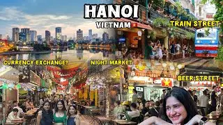 Hanoi Vietnam Travel Guide | Train Street |Beer Street |Night Market | Currency Exchange Tips