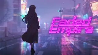 Faded Empire - Nightcore | Dark Emotional Aesthetic (Sped Up + Lyrics)