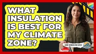 What Insulation Is Best For My Climate Zone?