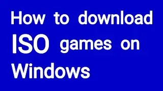 How to download ISO games on PC