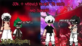 JJK + MODULO REACT TO GOJO AND SUKUNA || PART 1  | JJK REACT TO MODULO